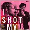 I Shot My Love : poster
