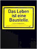 Das Leben ist eine Baustelle