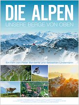 Die Alpen - Unsere Berge von oben Die Alpen - Unsere Berge von oben