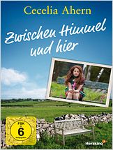 Cecelia Ahern: Zwischen Himmel und hier Cecelia Ahern: Zwischen Himmel und hier