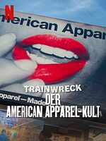 Poster der Trainwreck: Der American Apparel-Kult