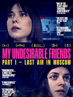 Poster der My Undesirable Friends: Part I - Last Air in Moscow