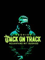 Bild von Back on Track – Neuanfang mit Bushido
