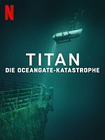 Poster der Titan: Die OceanGate-Katastrophe