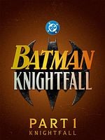 Poster der Batman: Knightfall - Part 1: Knightfall