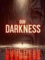 Poster der Our Darkness