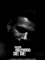 Poster der Faster, Hollywood: Die! Die!