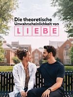 Poster der Die theoretische Unwahrscheinlichkeit von Liebe