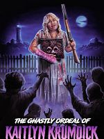 Poster der The Ghastly Ordeal Of Kaitlyn Krumdick