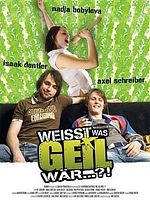 Poster der Weißt was geil wär...?!