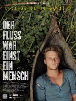 Poster der Der Fluss war einst ein Mensch