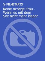Poster der Keine richtige Frau - Wenn es mit dem Sex nicht mehr klappt