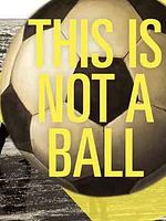 Poster der This Is Not a Ball