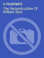 Poster der The Reconstruction Of William Zero