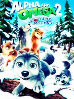 Poster der Alpha and Omega 2: A Howl-iday Adventure