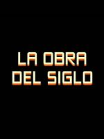 Poster der La Obra del Siglo