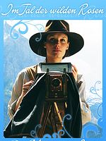 Poster der Im Tal der wilden Rosen: Die Macht der Liebe