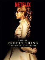 Poster der I Am The Pretty Thing That Lives In The House