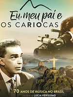 Poster der Eu, Meu Pai e os Cariocas - 70 Anos de Música no Brasil