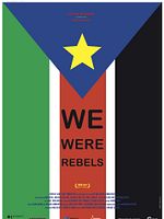 Poster der Wir waren Rebellen - Krieg und Frieden im Südsudan