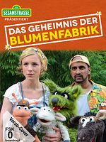 Poster der Sesamstraße präsentiert: Das Geheimnis der Blumenfabrik