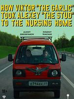 Poster der How Viktor 'The Garlic' Took Alexey 'The Stud' To The Nursing Home