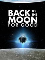 Poster der Back to the Moon for Good: Planetarium Dome Show