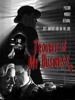 Poster der Trouble Is My Business