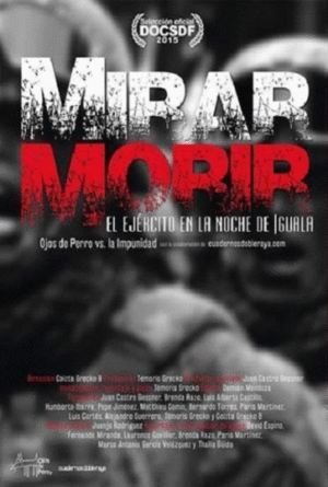 Poster der Mirar morir: El ejército en la noche de Iguala