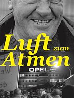 Poster der Luft zum Atmen - 40 Jahre Opposition bei Opel in Bochum