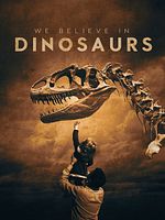 Poster der We Believe in Dinosaurs