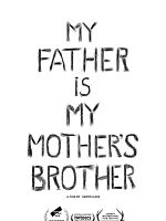 Poster der My Father Is My Mother's Brother