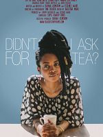 Poster der Didn't I Ask for Tea?