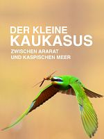 Poster der Der Kleine Kaukasus - Zwischen Ararat und Kaspischem Meer