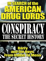 Poster der Conspiracy the Secret History: In Search of the American Drug Lords - Barry and The Boys From Dallas To Mena