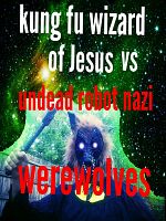 Poster der Kung Fu Wizard of Jesus vs. Undead Robot Nazi Werewolves