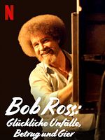 Poster der Bob Ross: Glückliche Unfälle, Betrug und Gier