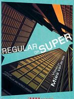 Poster der Regular or Super: Views on Mies van der Rohe