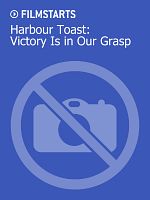 Poster der Harbour Toast: Victory Is in Our Grasp
