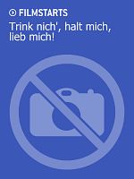Poster der Trink nich', halt mich, lieb mich!