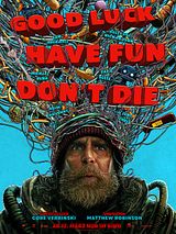 Filmposter von Good Luck Have Fun Don't Die