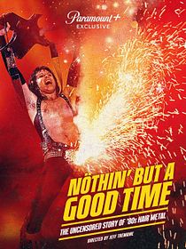 Nöthin' But A Good Time: The Uncensored Story Of '80S Hair Metal