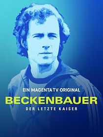 Beckenbauer - Der letzte Kaiser