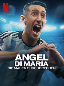 Ángel Di María: Die Mauer durchbrechen