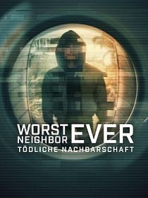 Poster der Serie Worst Neighbor Ever - Tödliche Nachbarschaft