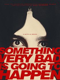 Poster der Serie Something Very Bad Is Going To Happen