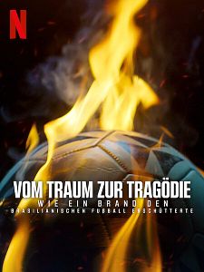 Poster der Serie Vom Traum zur Tragödie: Wie ein Brand den brasilianischen Fußball erschütterte Staffel 1