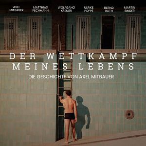 Bilder Der Wettkampf meines Lebens - Die Geschichte von Axel Mitbauer
