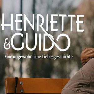 Bilder Henriette und Guido - Eine ungewöhnliche Liebesgeschichte