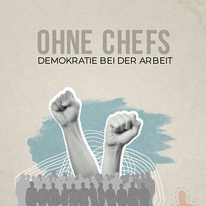 Bilder Ohne Chefs – Demokratie bei der Arbeit